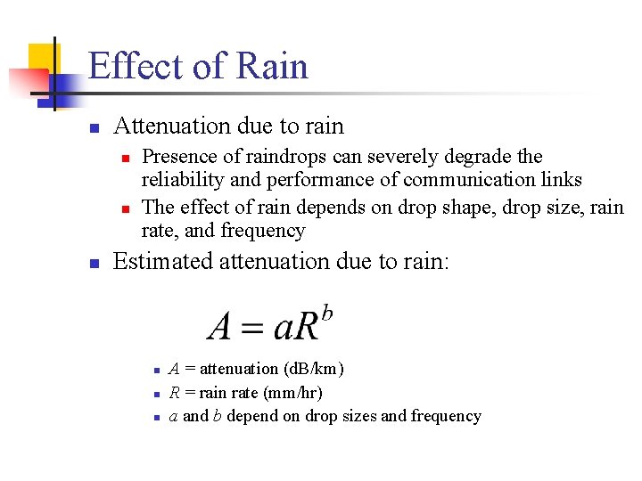 Effect of Rain n Attenuation due to rain n Presence of raindrops can severely