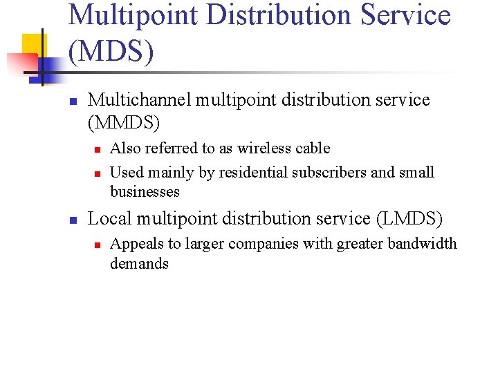 Multipoint Distribution Service (MDS) n Multichannel multipoint distribution service (MMDS) n n n Also