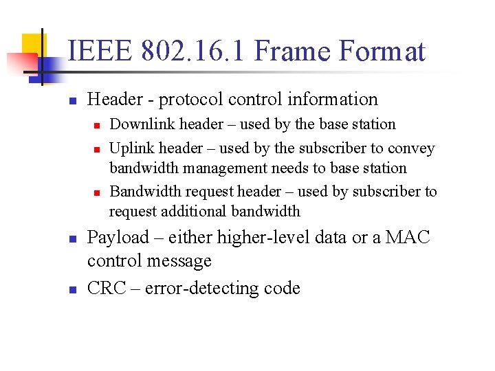 IEEE 802. 16. 1 Frame Format n Header - protocol control information n n