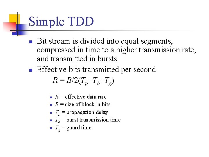 Simple TDD n n Bit stream is divided into equal segments, compressed in time