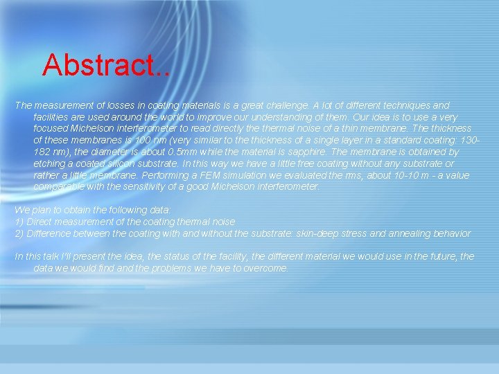 Abstract. . The measurement of losses in coating materials is a great challenge. A