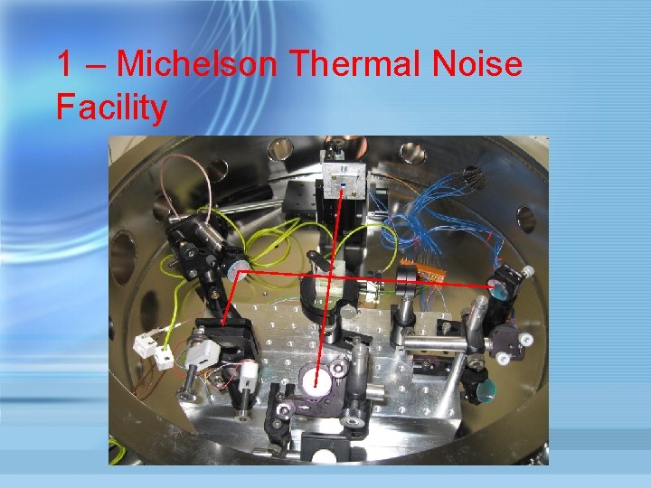 1 – Michelson Thermal Noise Facility 
