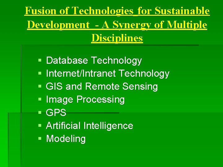 Fusion of Technologies for Sustainable Development - A Synergy of Multiple Disciplines § §