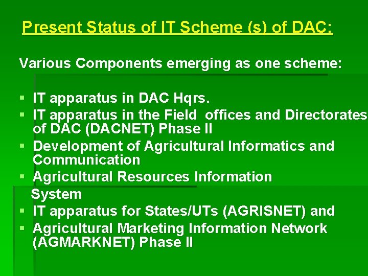 Present Status of IT Scheme (s) of DAC: Various Components emerging as one scheme: