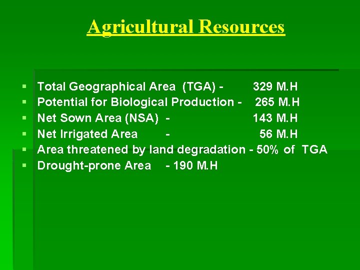 Agricultural Resources § § § Total Geographical Area (TGA) 329 M. H Potential for