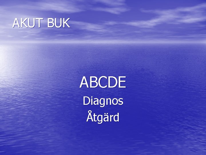 AKUT BUK ABCDE Diagnos Åtgärd 