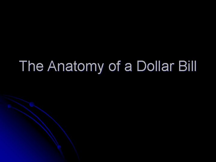 The Anatomy of a Dollar Bill 