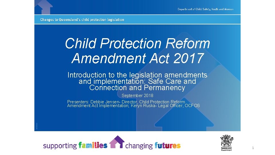 Child Protection Reform Amendment Act 2017 Introduction to the legislation amendments and implementation: Safe