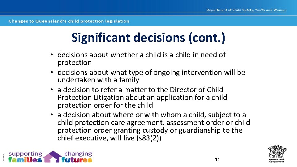 Significant decisions (cont. ) • decisions about whether a child is a child in