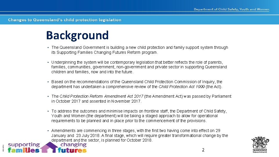 Background • The Queensland Government is building a new child protection and family support