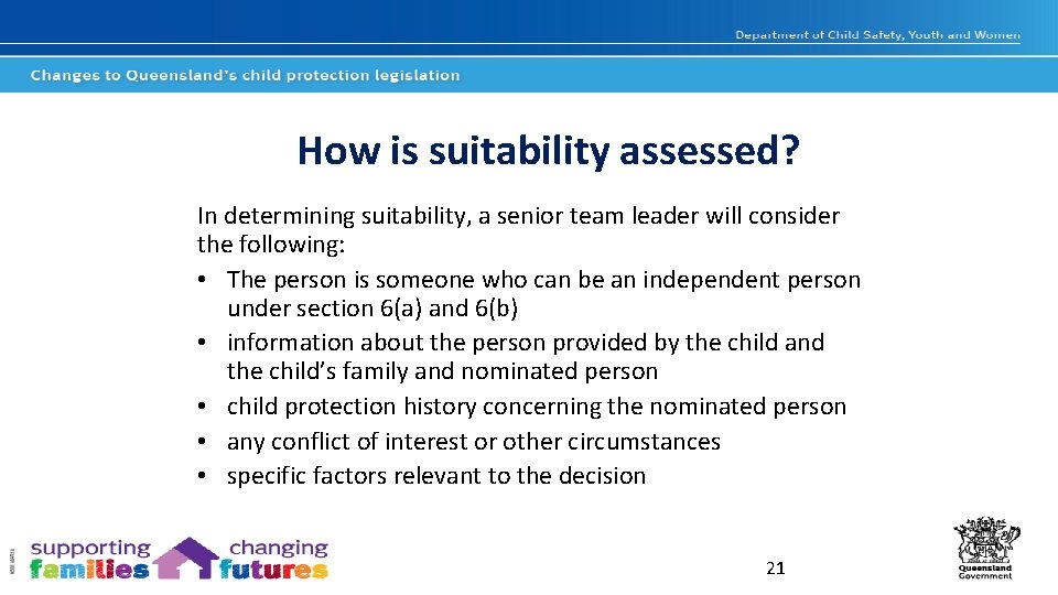 How is suitability assessed? In determining suitability, a senior team leader will consider the