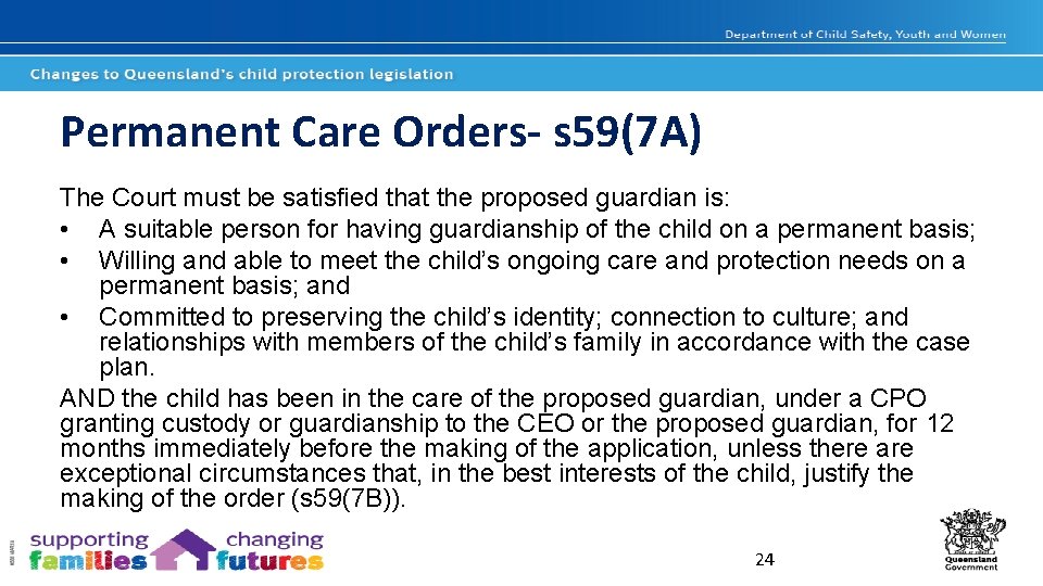 Permanent Care Orders- s 59(7 A) The Court must be satisfied that the proposed