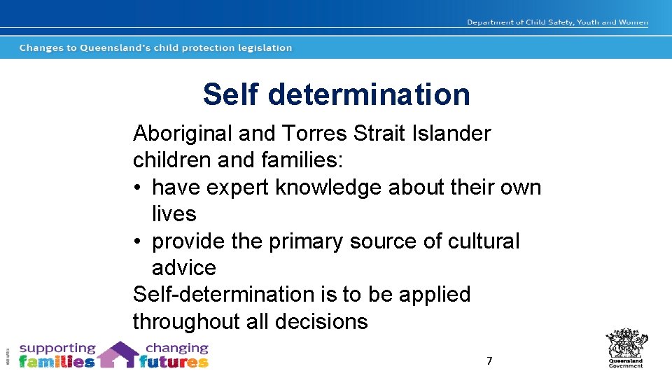 Self determination Aboriginal and Torres Strait Islander children and families: • have expert knowledge