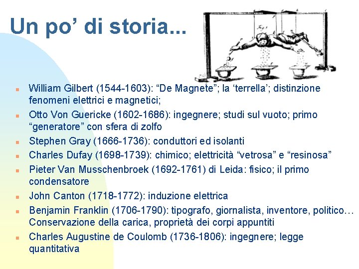 Un po’ di storia. . . n n n n William Gilbert (1544 -1603):