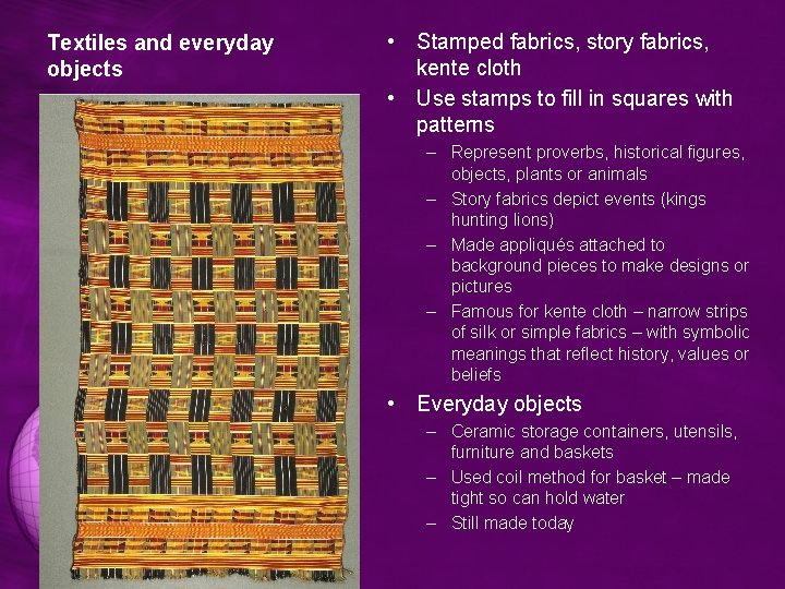 Textiles and everyday objects • Stamped fabrics, story fabrics, kente cloth • Use stamps