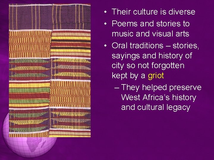  • Their culture is diverse • Poems and stories to music and visual