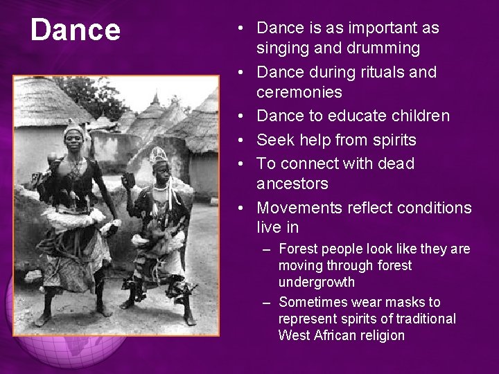 Dance • Dance is as important as singing and drumming • Dance during rituals