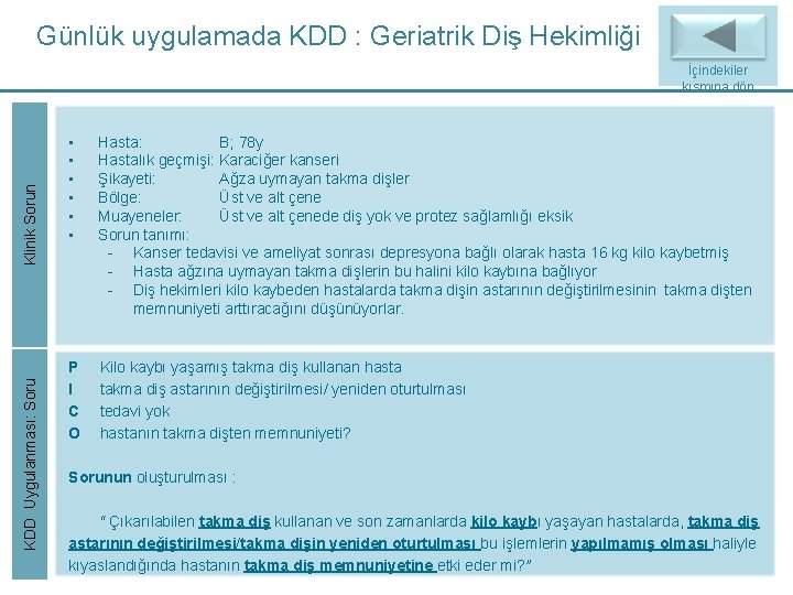Günlük uygulamada KDD : Geriatrik Diş Hekimliği KDD Uygulanması: Soru Klinik Sorun İçindekiler kısmına Günlük uygulamada KDD : Geriatrik Diş Hekimliği KDD Uygulanması: Soru Klinik Sorun İçindekiler kısmına