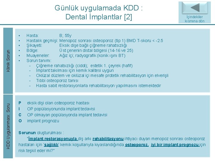 KDD Uygulanması: Soru Klinik Sorun Günlük uygulamada KDD : Dental İmplantlar [2] • •
