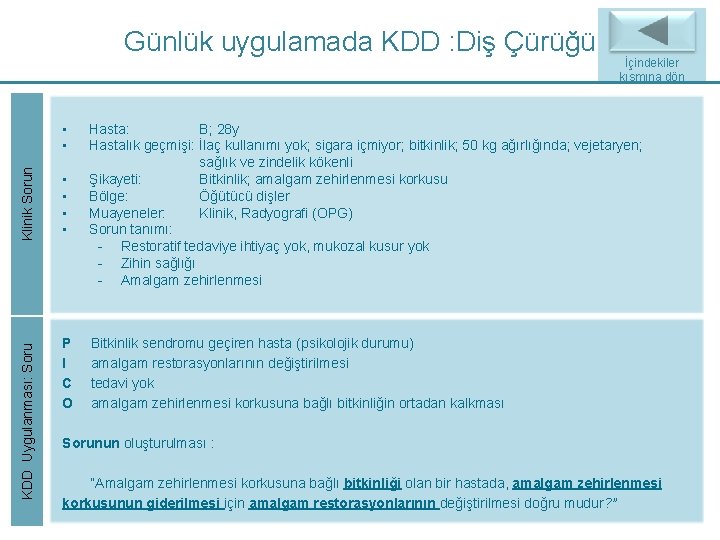 Günlük uygulamada KDD : Diş Çürüğü KDD Uygulanması: Soru Klinik Sorun • • İçindekiler Günlük uygulamada KDD : Diş Çürüğü KDD Uygulanması: Soru Klinik Sorun • • İçindekiler