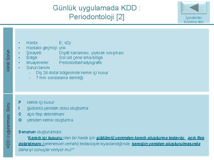 KDD Uygulanması: Soru Klinik Sorun Günlük uygulamada KDD : Periodontoloji [2] • • •