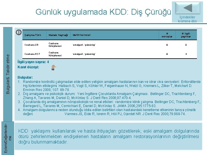 Eylem/Değerlendirme Bulgular& Takdir etme Günlük uygulamada KDD: Diş Çürüğü İçindekiler kısmına dön # sonuçlar Eylem/Değerlendirme Bulgular& Takdir etme Günlük uygulamada KDD: Diş Çürüğü İçindekiler kısmına dön # sonuçlar