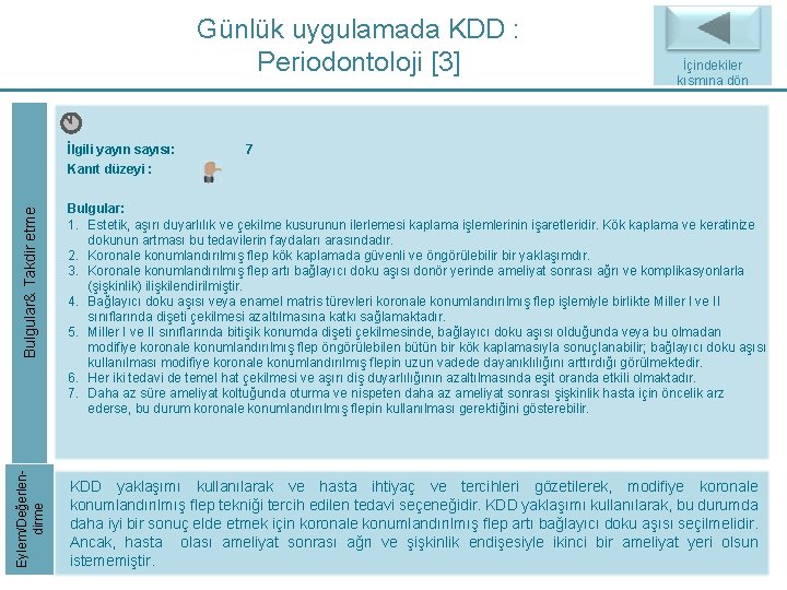 Günlük uygulamada KDD : Periodontoloji [3] Eylem/Değerlendirme Bulgular& Takdir etme İlgili yayın sayısı: Kanıt