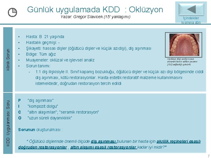Günlük uygulamada KDD : Oklüzyon KDD Uygulanması: Soru Klinik Sorun Yazar: Gregor Slavicek (15’ Günlük uygulamada KDD : Oklüzyon KDD Uygulanması: Soru Klinik Sorun Yazar: Gregor Slavicek (15’