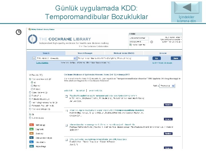 Günlük uygulamada KDD: Temporomandibular Bozukluklar İçindekiler Back to Index kısmına dön Günlük uygulamada KDD: Temporomandibular Bozukluklar İçindekiler Back to Index kısmına dön