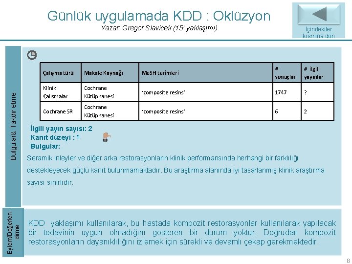 Günlük uygulamada KDD : Oklüzyon Bulgular& Takdir etme Yazar: Gregor Slavicek (15’ yaklaşımı) İçindekiler Günlük uygulamada KDD : Oklüzyon Bulgular& Takdir etme Yazar: Gregor Slavicek (15’ yaklaşımı) İçindekiler