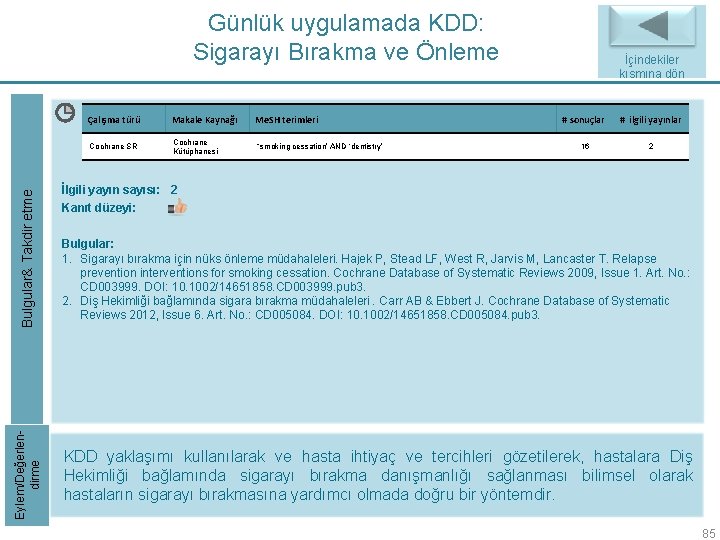 Eylem/Değerlendirme Bulgular& Takdir etme Günlük uygulamada KDD: Sigarayı Bırakma ve Önleme Çalışma türü Makale Eylem/Değerlendirme Bulgular& Takdir etme Günlük uygulamada KDD: Sigarayı Bırakma ve Önleme Çalışma türü Makale