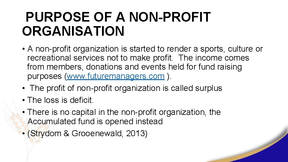 PURPOSE OF A NON-PROFIT ORGANISATION • A non-profit organization is started to render a
