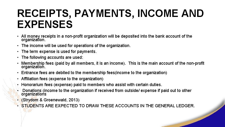 RECEIPTS, PAYMENTS, INCOME AND EXPENSES • All money receipts in a non-profit organization will