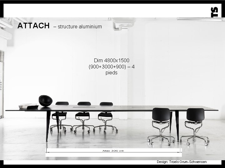 ATTACH – structure aluminium Dim 4800 x 1500 (900+3000+900) – 4 pieds Design: Troels