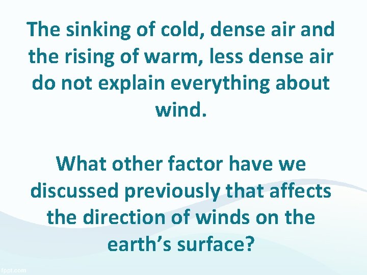 The sinking of cold, dense air and the rising of warm, less dense air The sinking of cold, dense air and the rising of warm, less dense air