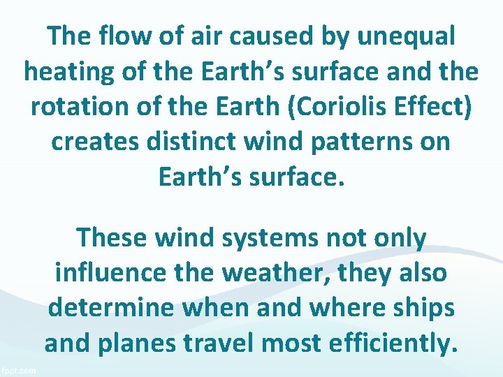 The flow of air caused by unequal heating of the Earth’s surface and the The flow of air caused by unequal heating of the Earth’s surface and the
