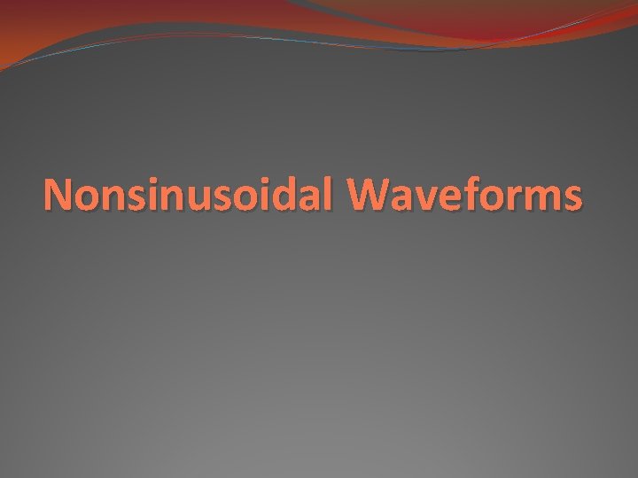 Nonsinusoidal Waveforms 