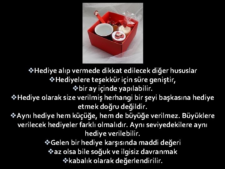 v. Hediye alıp vermede dikkat edilecek diğer hususlar v. Hediyelere teşekkür için süre geniştir,