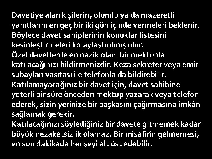 Davetiye alan kişilerin, olumlu ya da mazeretli yanıtlarını en geç bir iki gün içinde