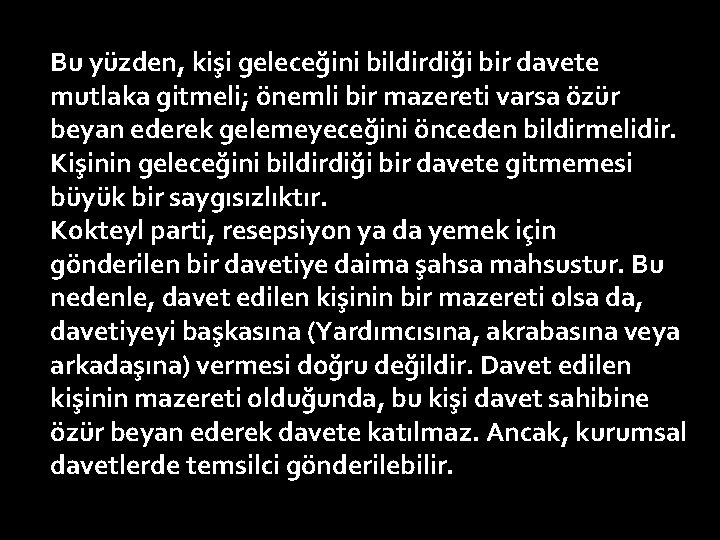 Bu yüzden, kişi geleceğini bildirdiği bir davete mutlaka gitmeli; önemli bir mazereti varsa özür