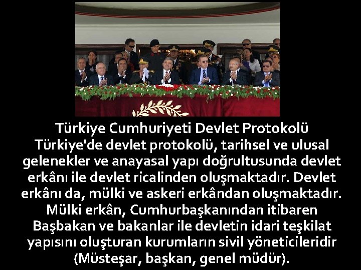 Türkiye Cumhuriyeti Devlet Protokolü Türkiye'de devlet protokolü, tarihsel ve ulusal gelenekler ve anayasal yapı