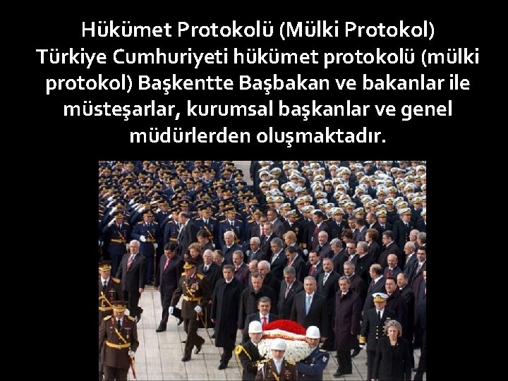 Hükümet Protokolü (Mülki Protokol) Türkiye Cumhuriyeti hükümet protokolü (mülki protokol) Başkentte Başbakan ve bakanlar