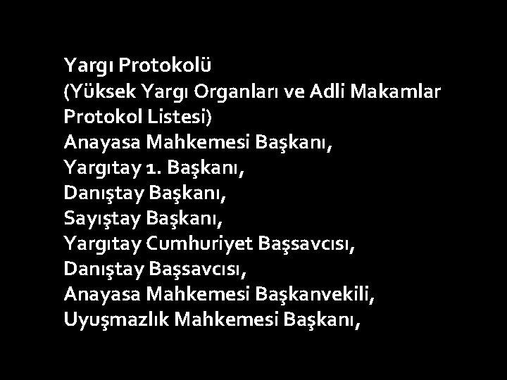 Yargı Protokolü (Yüksek Yargı Organları ve Adli Makamlar Protokol Listesi) Anayasa Mahkemesi Başkanı, Yargıtay