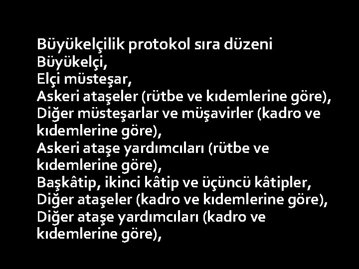 Büyükelçilik protokol sıra düzeni Büyükelçi, Elçi müsteşar, Askeri ataşeler (rütbe ve kıdemlerine göre), Diğer