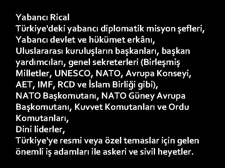 Yabancı Rical Türkiye'deki yabancı diplomatik misyon şefleri, Yabancı devlet ve hükümet erkânı, Uluslararası kuruluşların