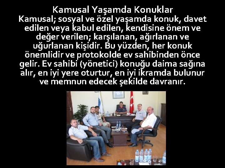 Kamusal Yaşamda Konuklar Kamusal; sosyal ve özel yaşamda konuk, davet edilen veya kabul edilen,