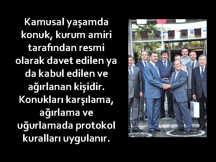 Kamusal yaşamda konuk, kurum amiri tarafından resmi olarak davet edilen ya da kabul edilen