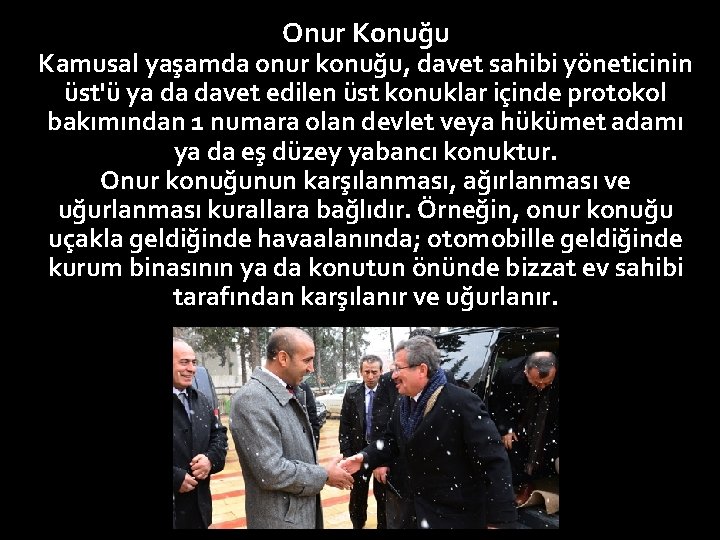 Onur Konuğu Kamusal yaşamda onur konuğu, davet sahibi yöneticinin üst'ü ya da davet edilen