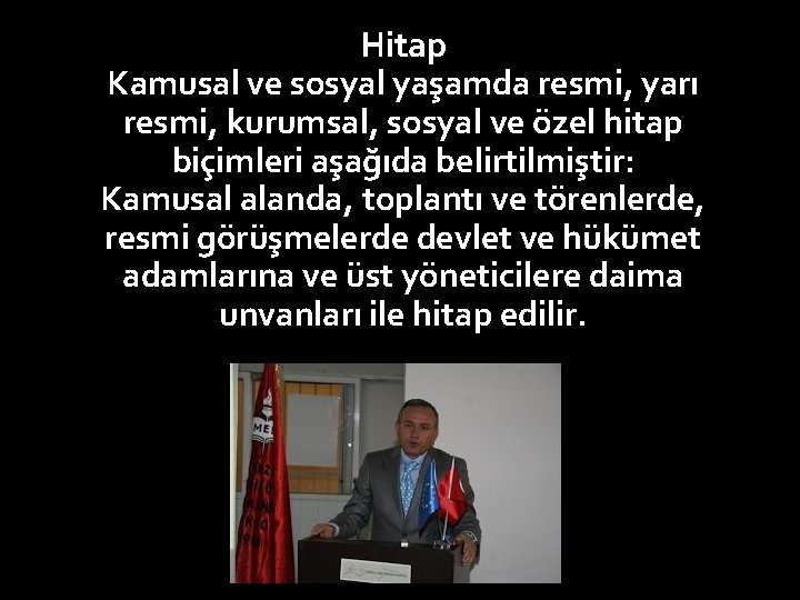 Hitap Kamusal ve sosyal yaşamda resmi, yarı resmi, kurumsal, sosyal ve özel hitap biçimleri