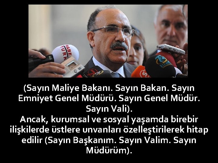 (Sayın Maliye Bakanı. Sayın Bakan. Sayın Emniyet Genel Müdürü. Sayın Genel Müdür. Sayın Vali).